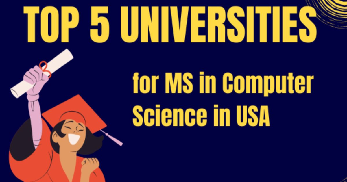 Top 5 Universities for MS in Computer Science in USA